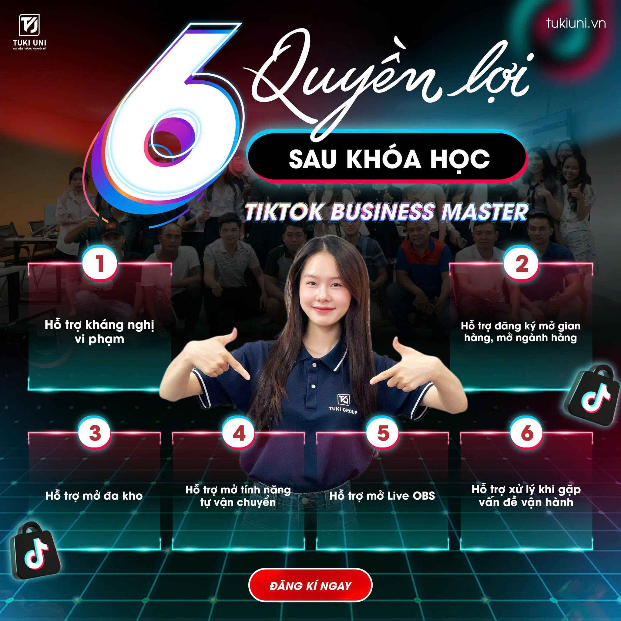 6 quyền lợi đồng hành dành riêng cho học viên khóa TikTok Business Master tại Tuki Uni